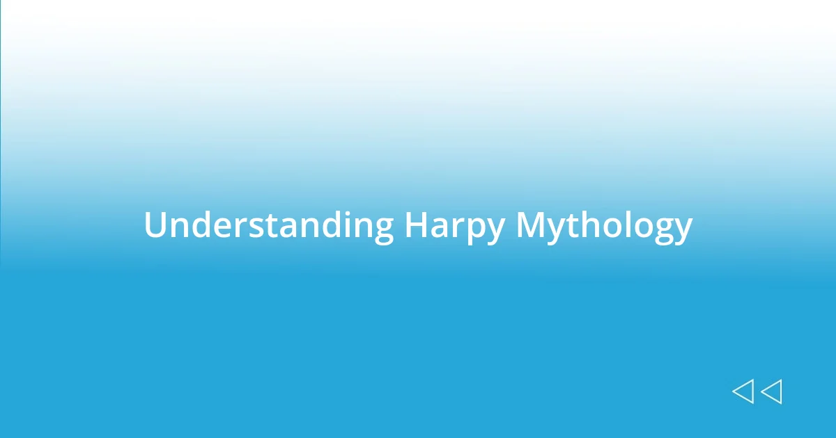 Understanding Harpy Mythology