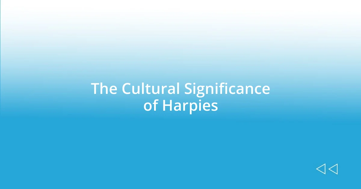 The Cultural Significance of Harpies