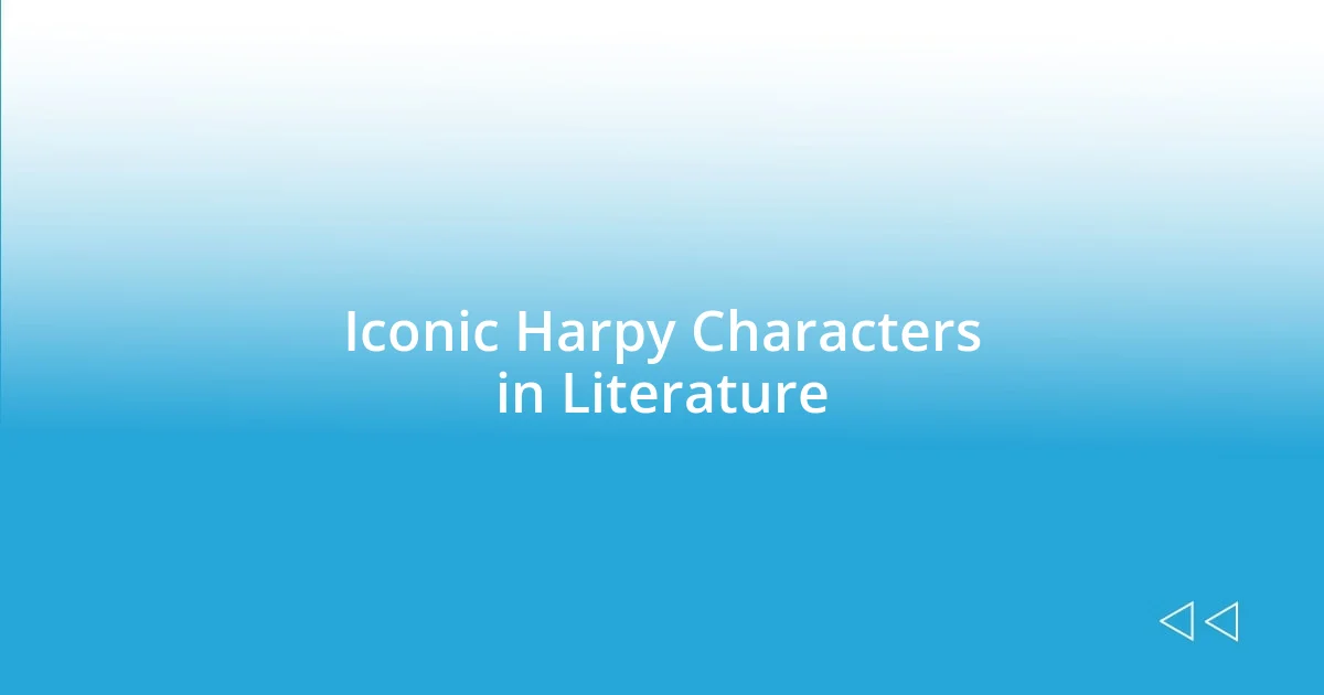 Iconic Harpy Characters in Literature