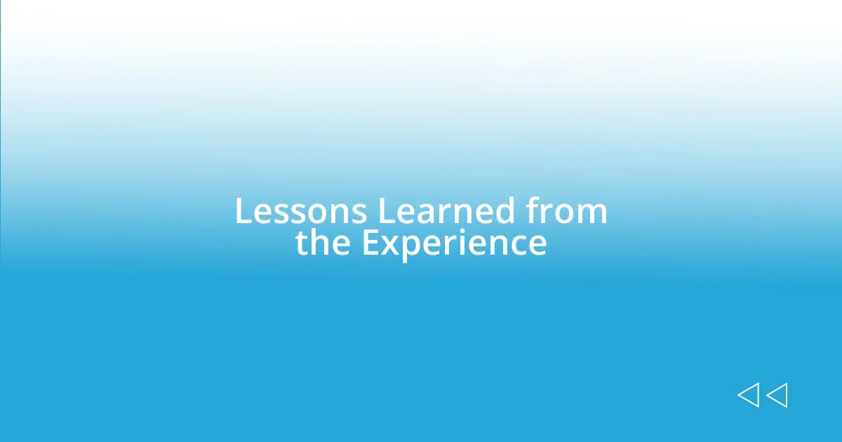 Lessons Learned from the Experience