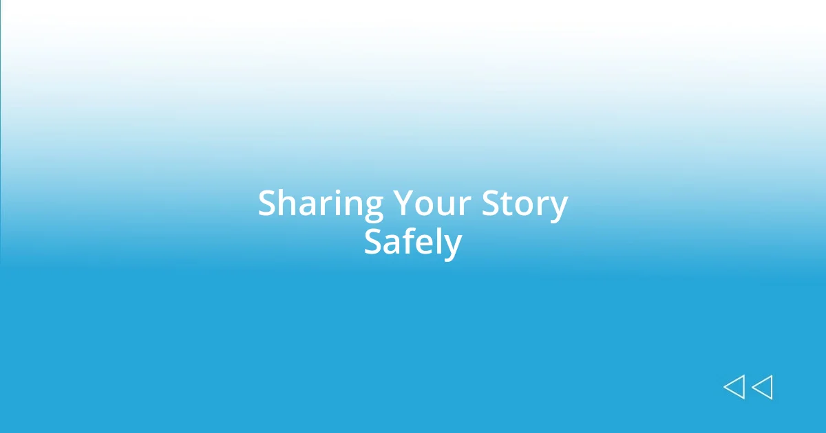 Sharing Your Story Safely