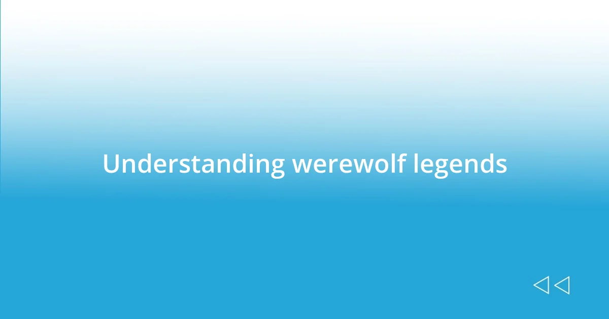 Understanding werewolf legends