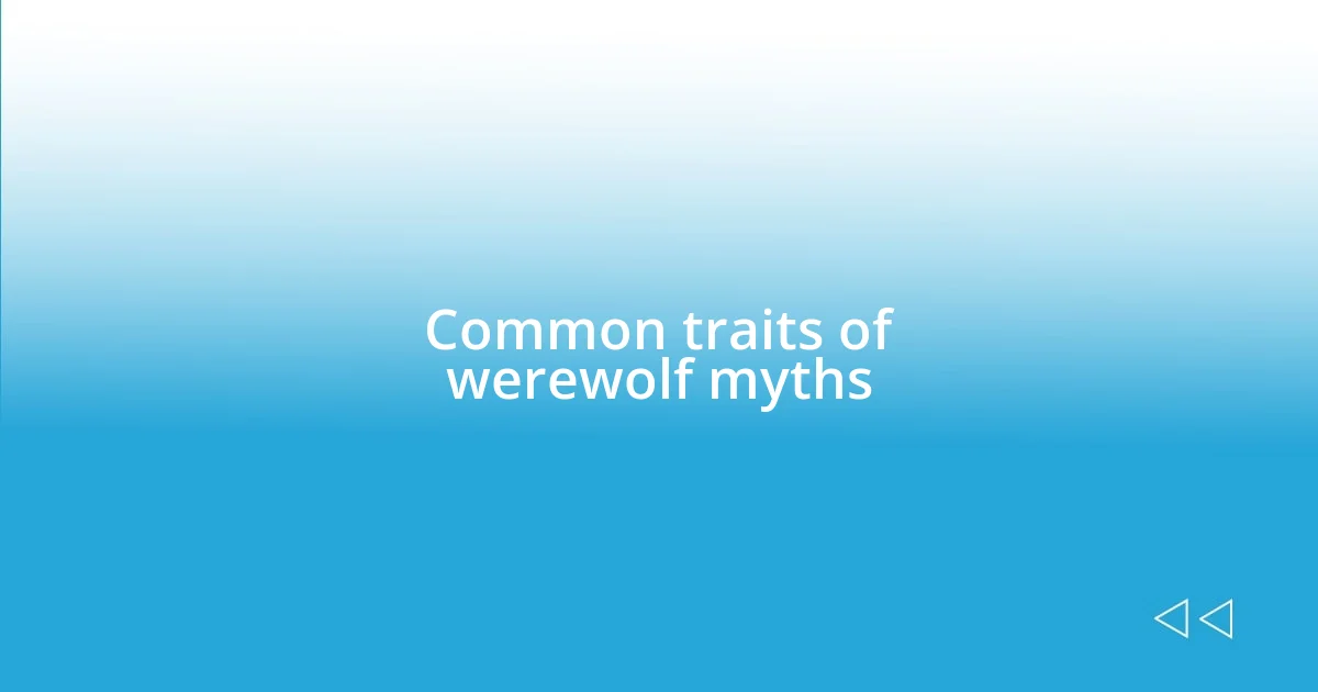 Common traits of werewolf myths