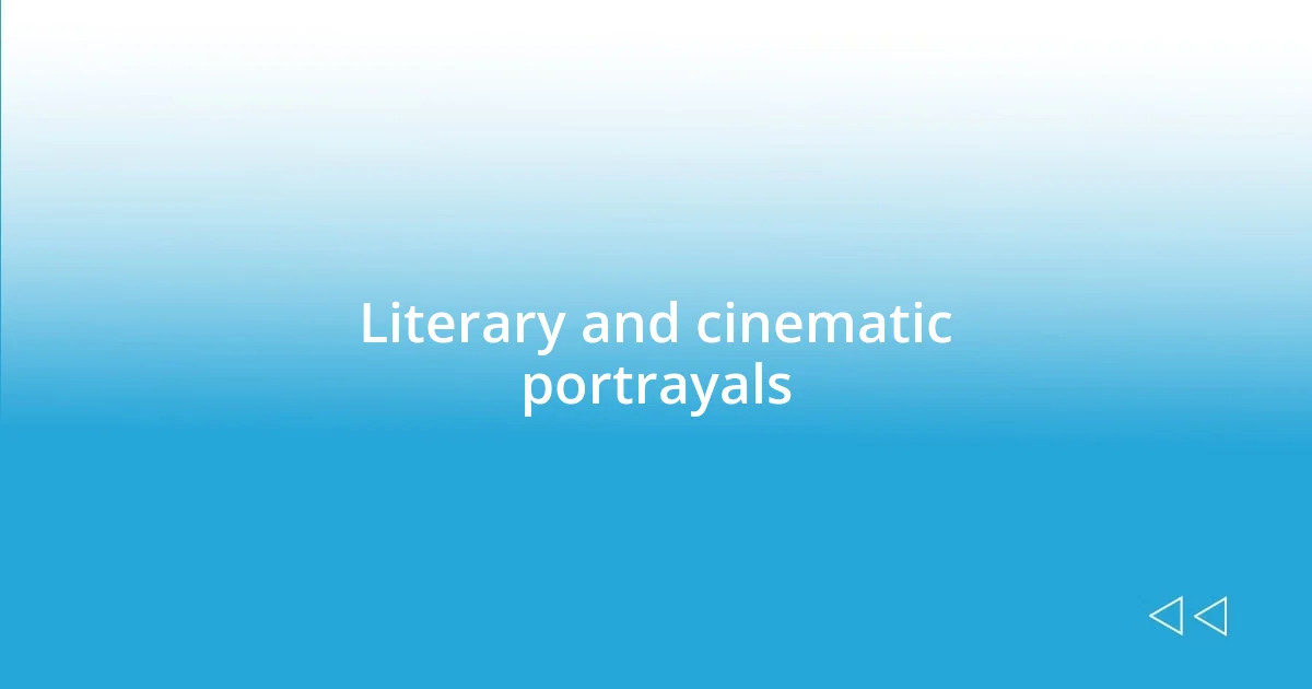 Literary and cinematic portrayals