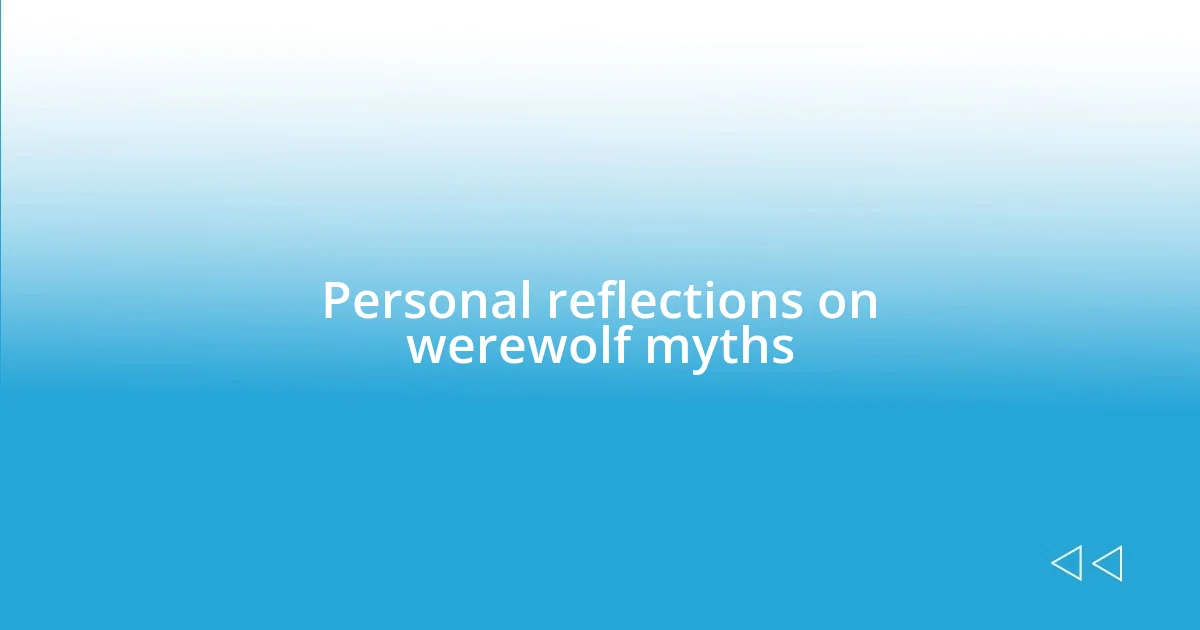 Personal reflections on werewolf myths