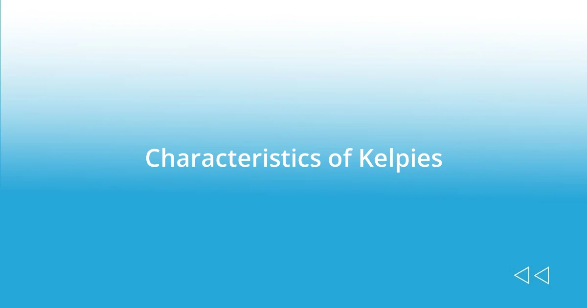 Characteristics of Kelpies