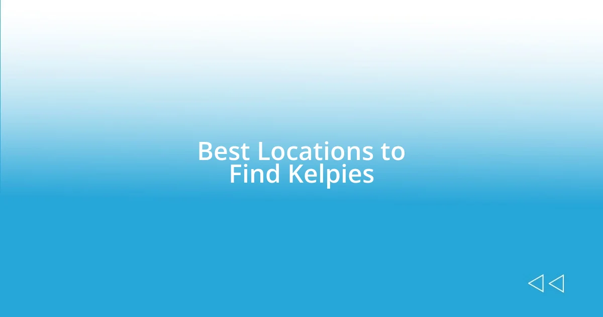 Best Locations to Find Kelpies