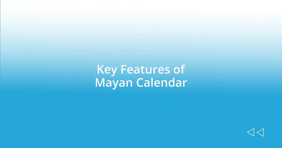 Key Features of Mayan Calendar