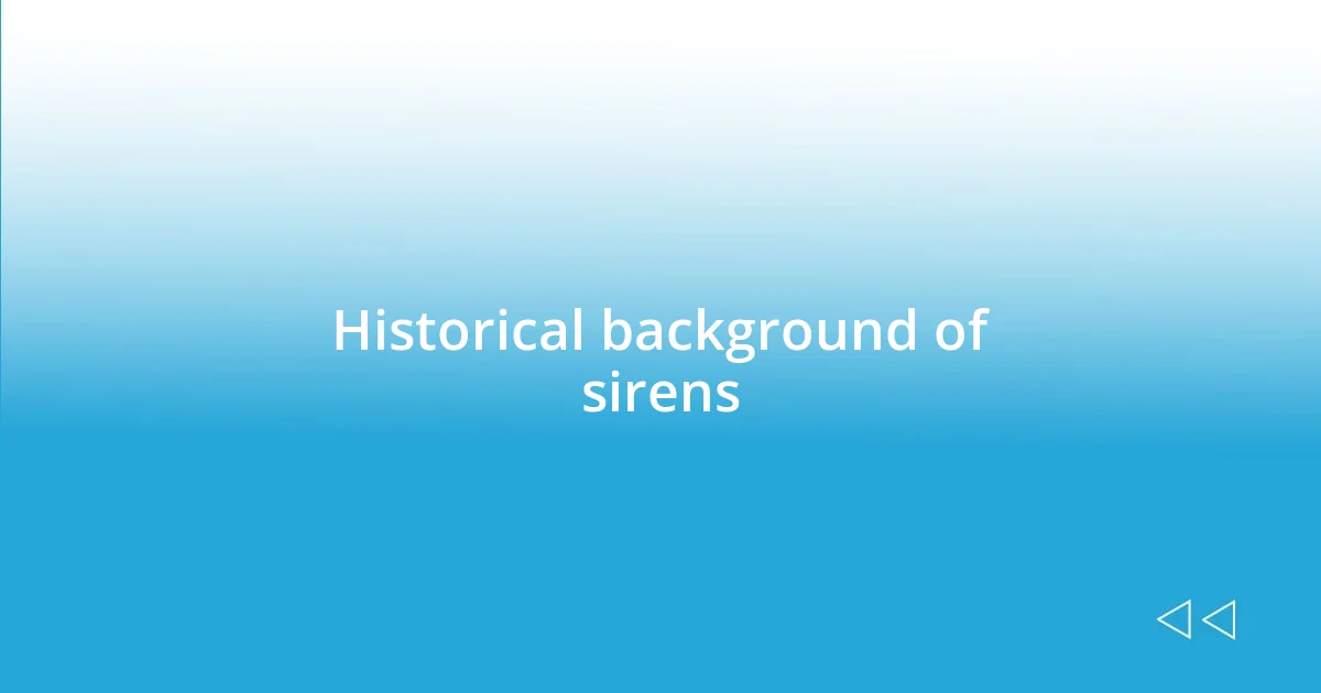 Historical background of sirens