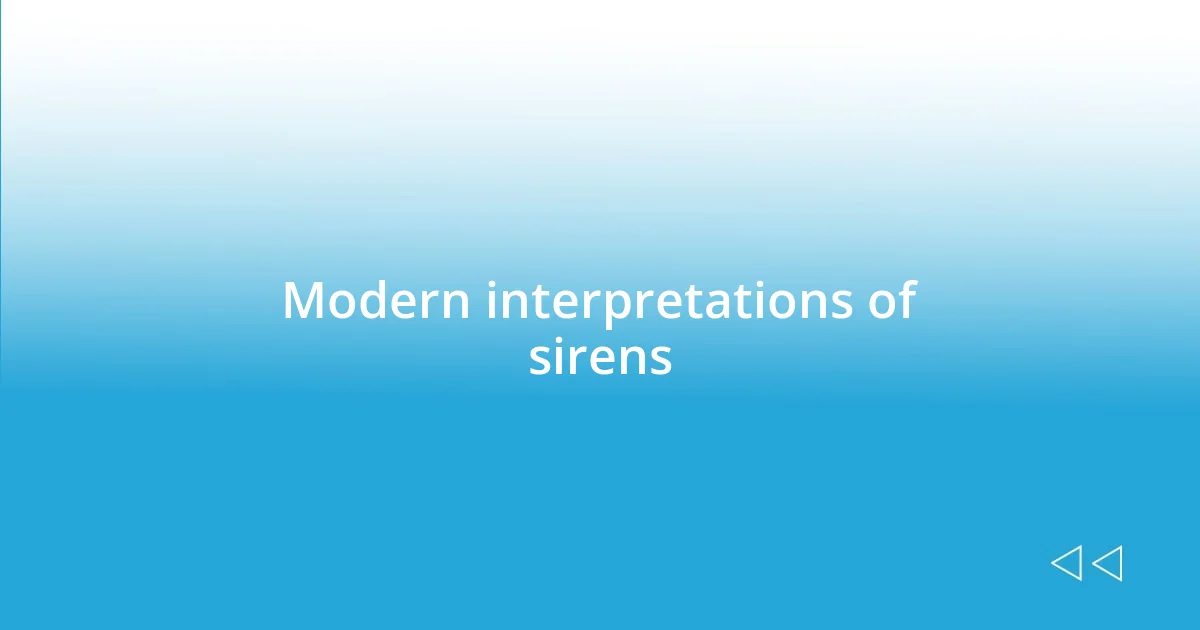 Modern interpretations of sirens