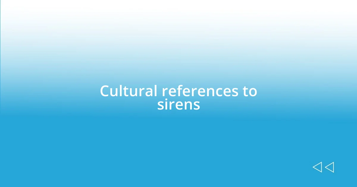 Cultural references to sirens