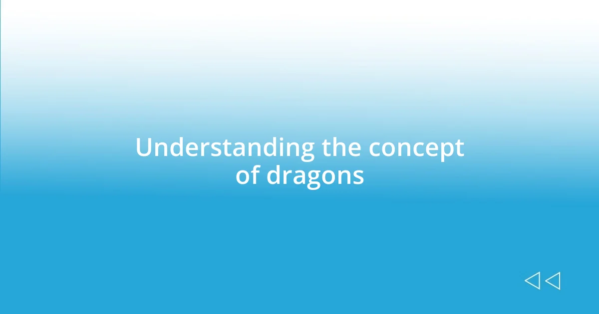 Understanding the concept of dragons