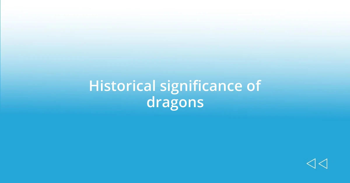 Historical significance of dragons