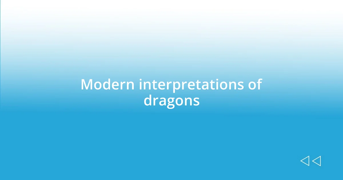 Modern interpretations of dragons