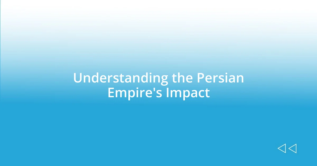 Understanding the Persian Empire