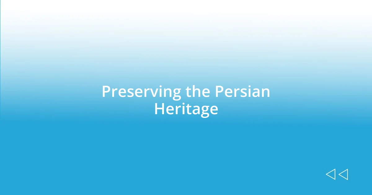 Preserving the Persian Heritage