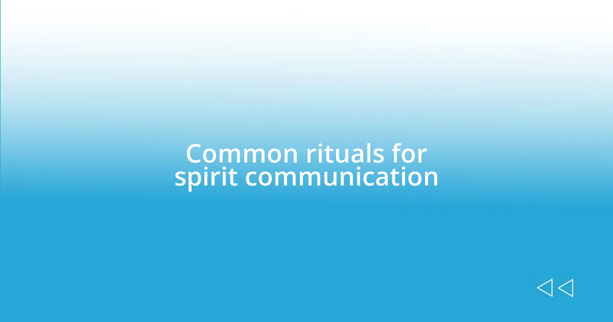 Common rituals for spirit communication