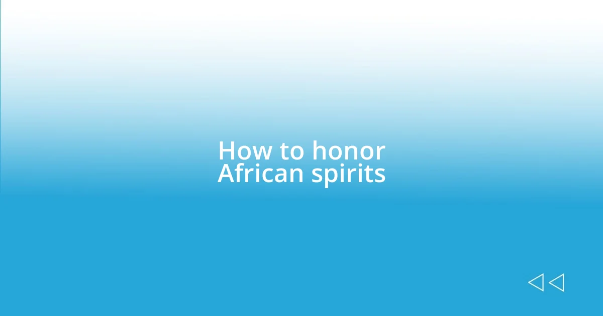 How to honor African spirits