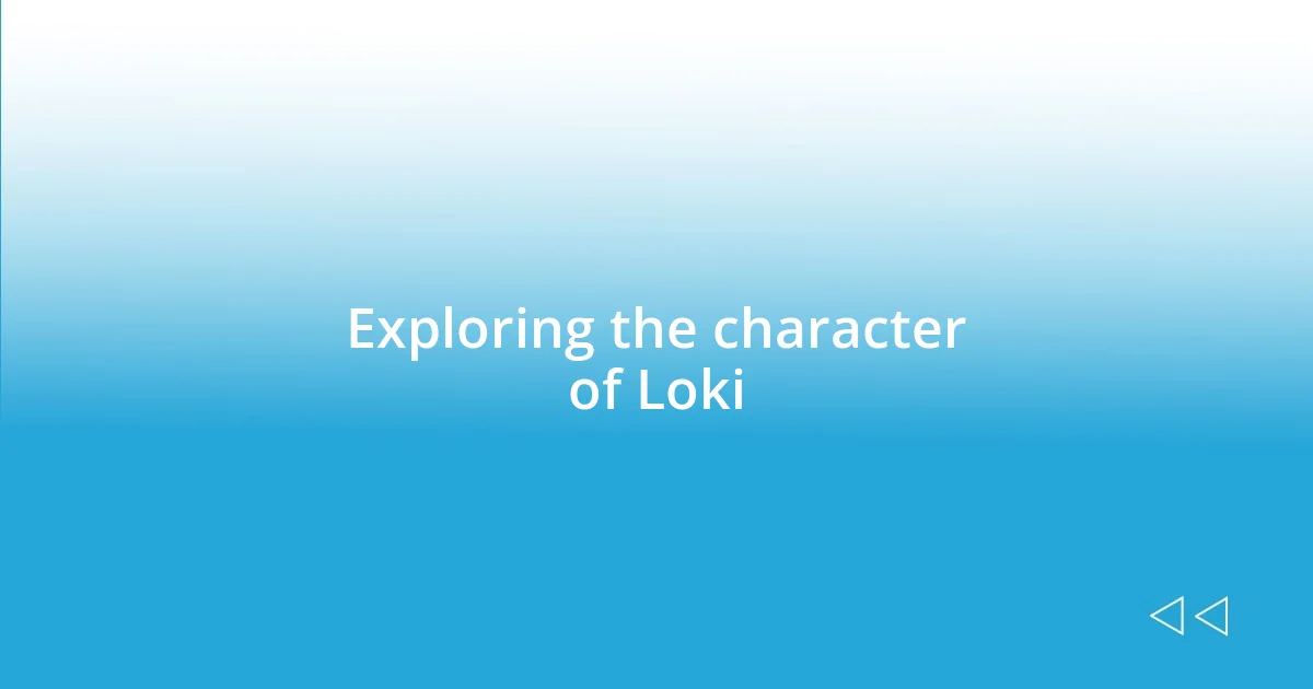 Exploring the character of Loki