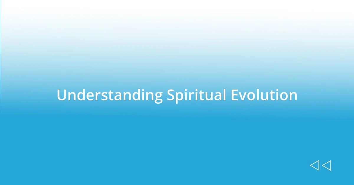 Understanding Spiritual Evolution