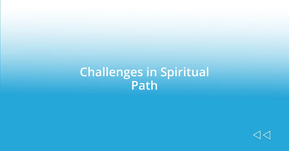 Challenges in Spiritual Path