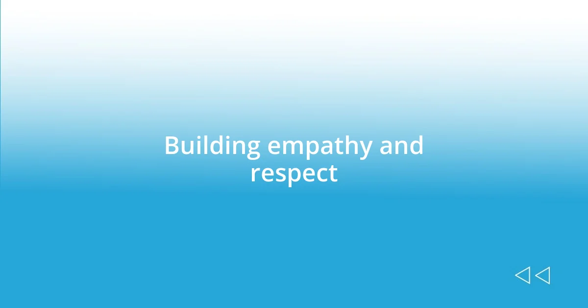 Building empathy and respect