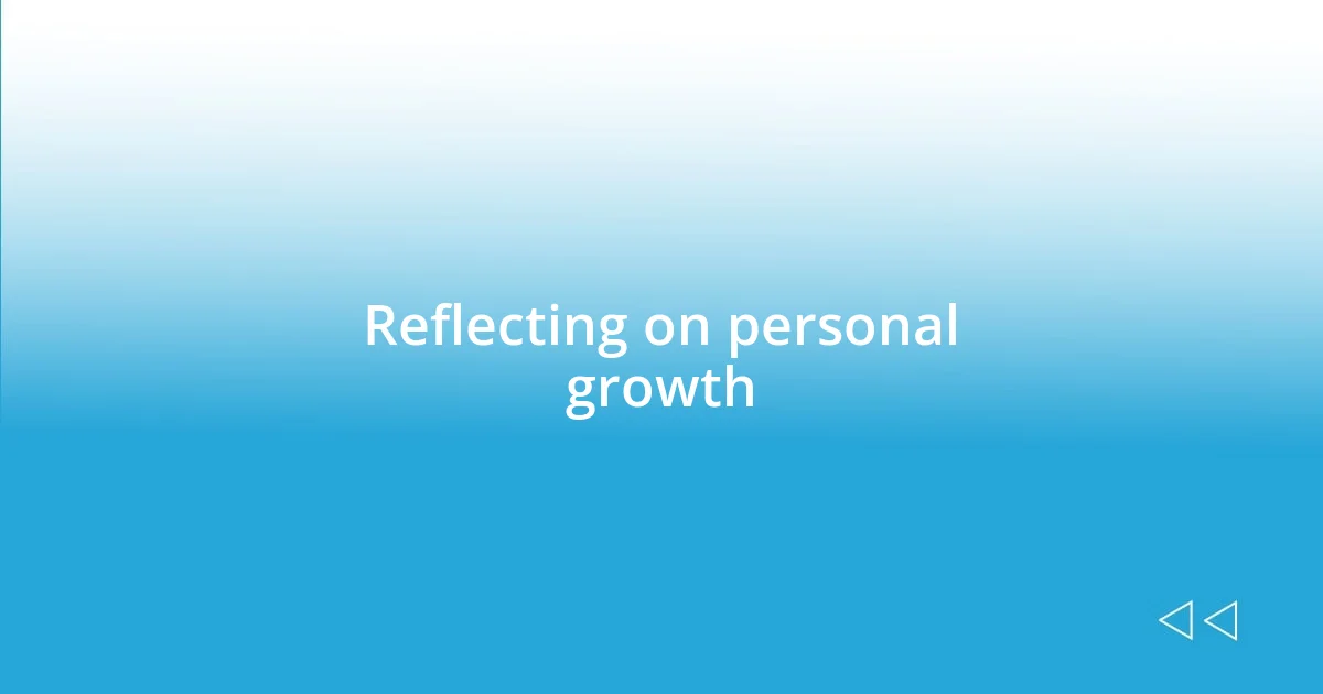 Reflecting on personal growth