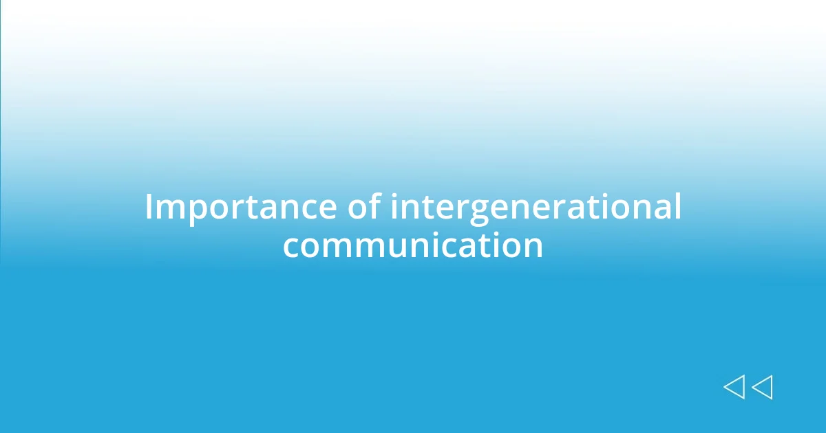 Importance of intergenerational communication