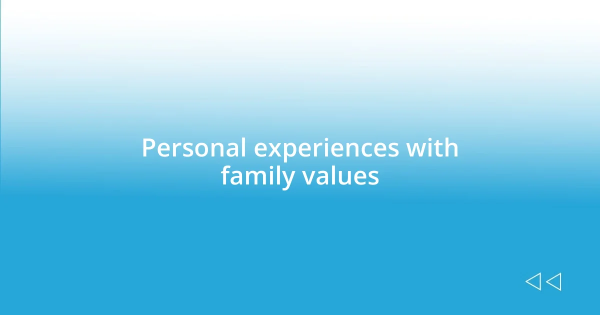 Personal experiences with family values