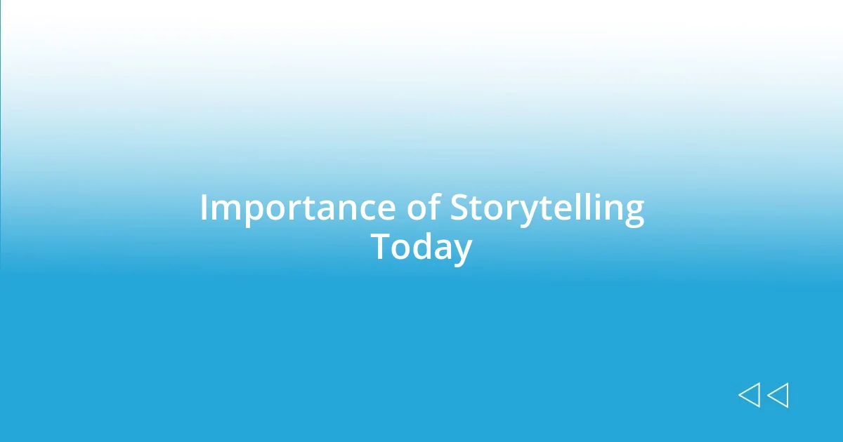 Importance of Storytelling Today