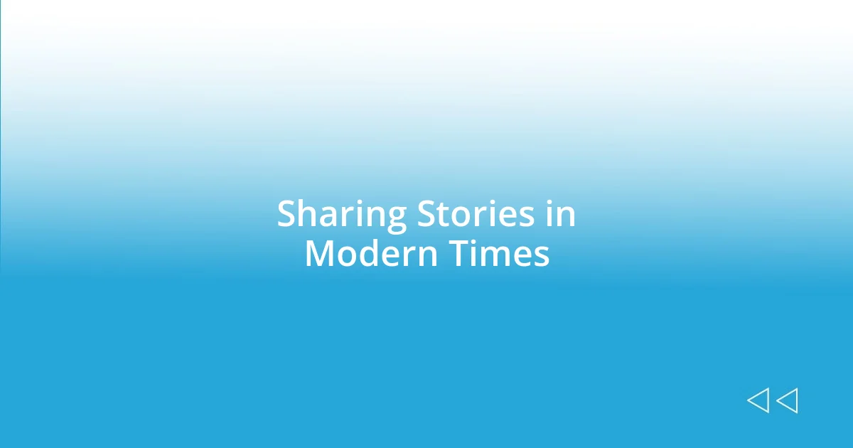 Sharing Stories in Modern Times