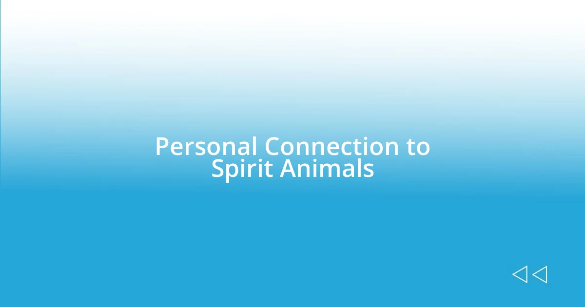 Personal Connection to Spirit Animals