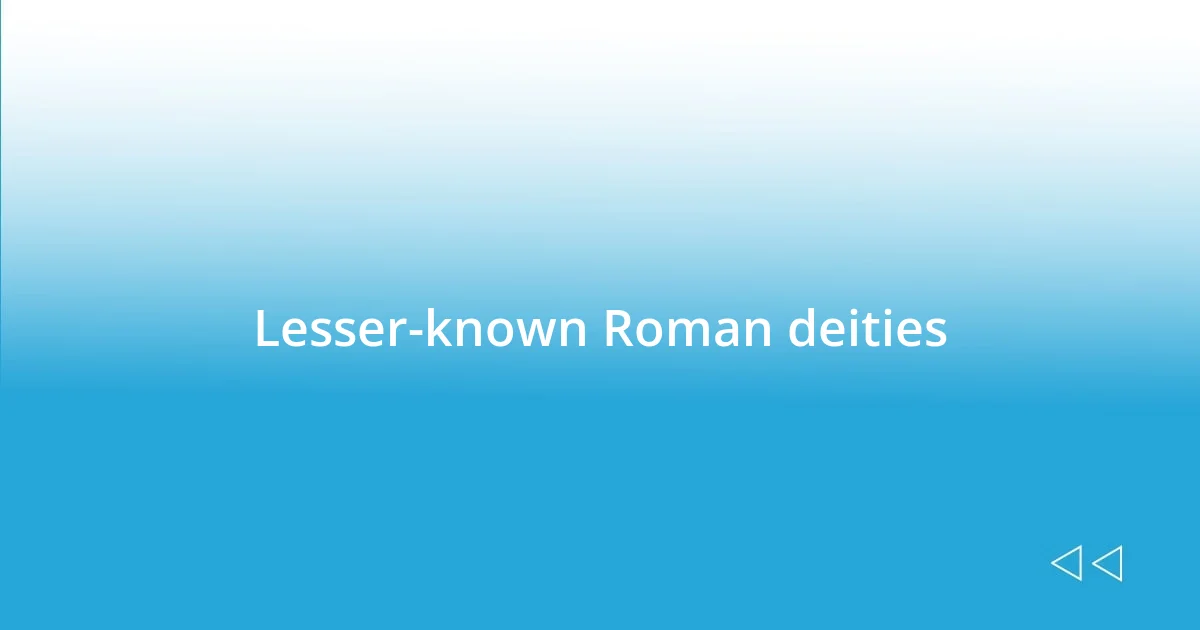 Lesser-known Roman deities