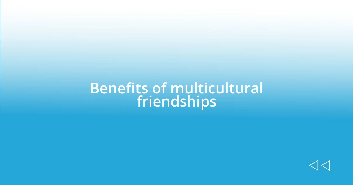 Benefits of multicultural friendships