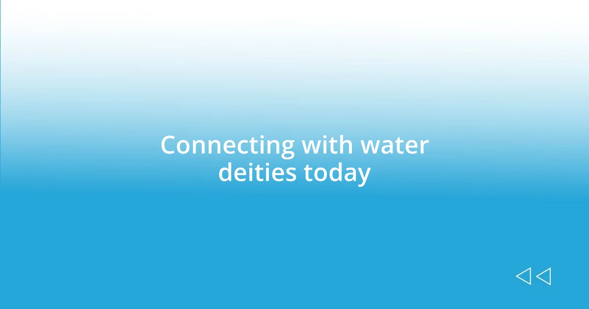 Connecting with water deities today