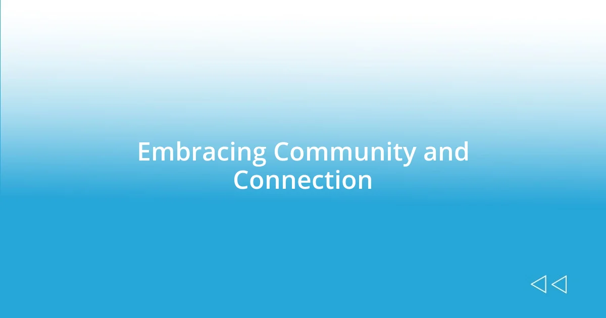 Embracing Community and Connection