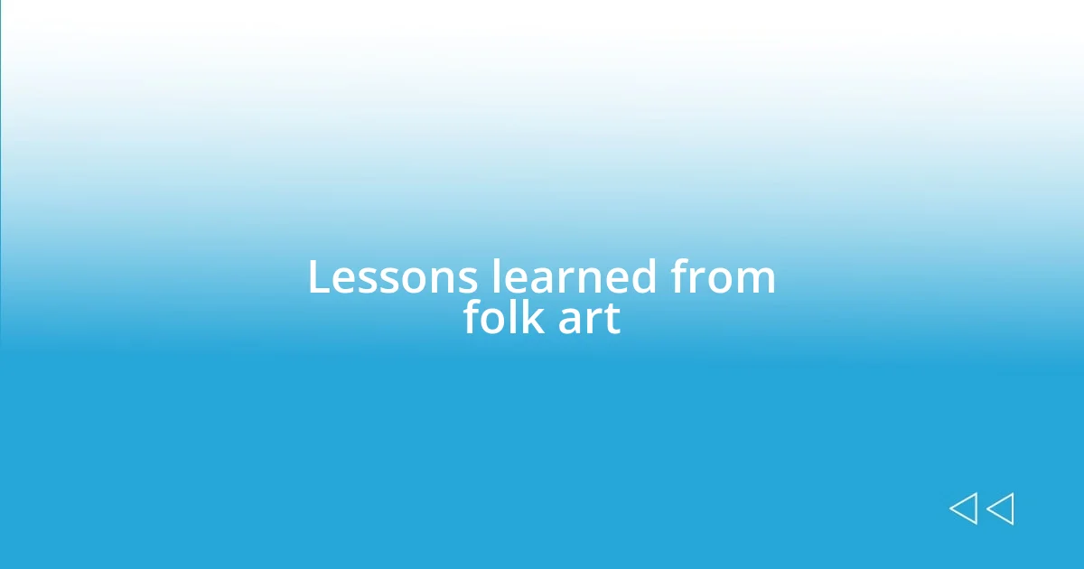 Lessons learned from folk art