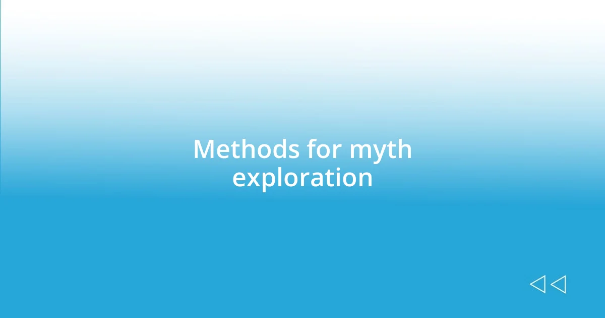 Methods for myth exploration