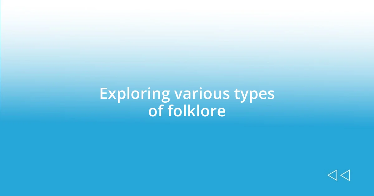 Exploring various types of folklore