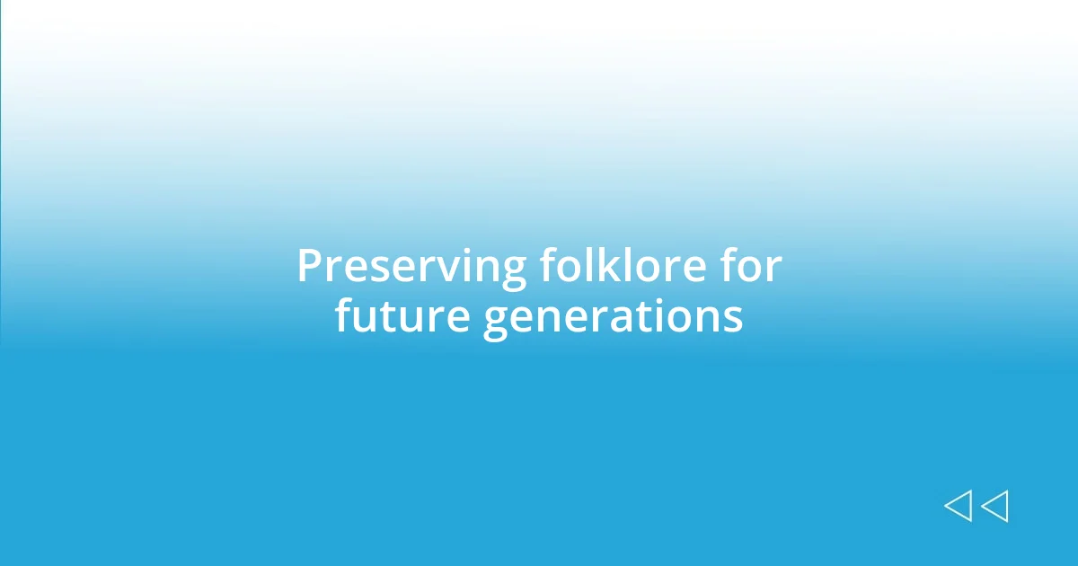 Preserving folklore for future generations