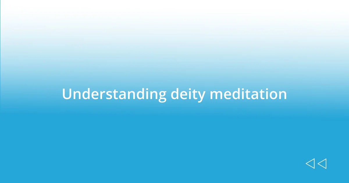 Understanding deity meditation