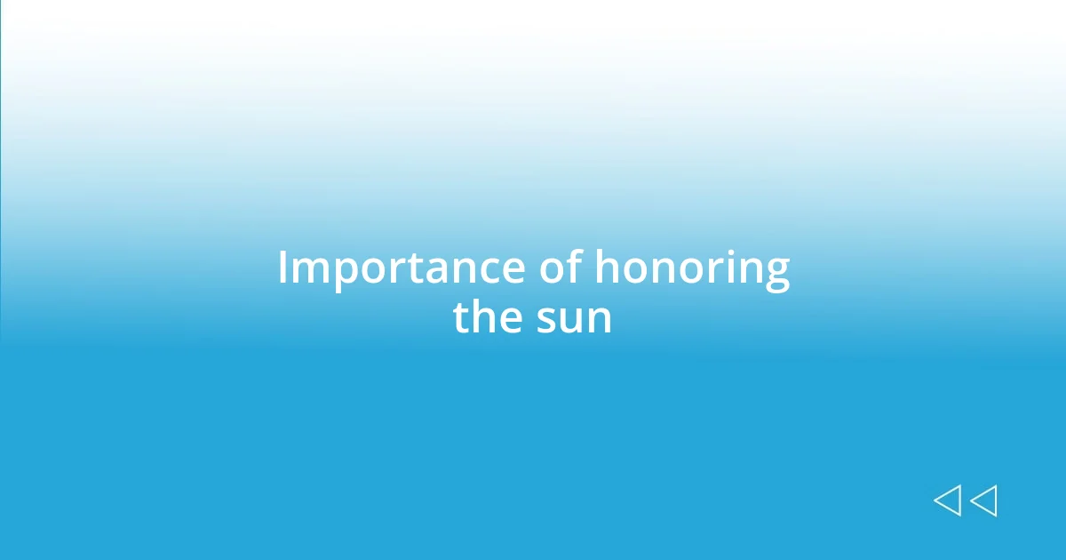 Importance of honoring the sun