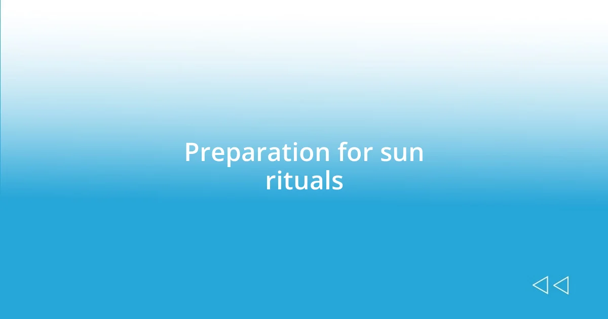 Preparation for sun rituals