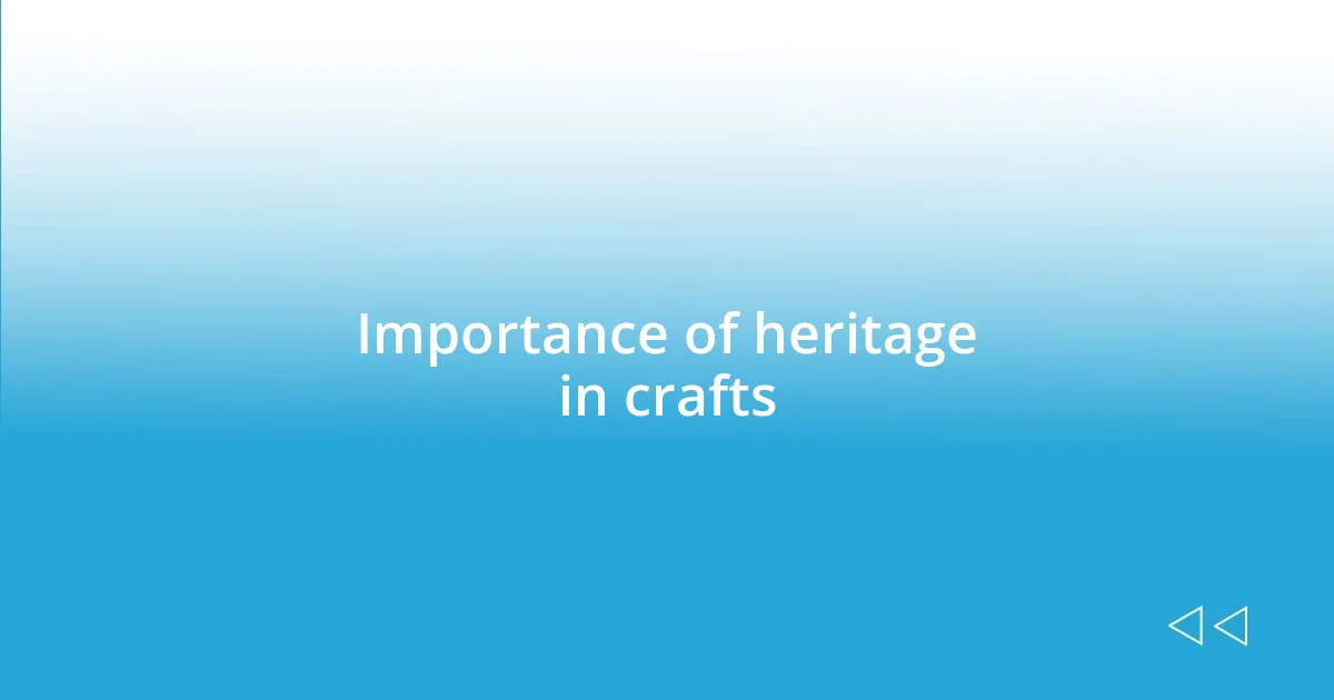 Importance of heritage in crafts