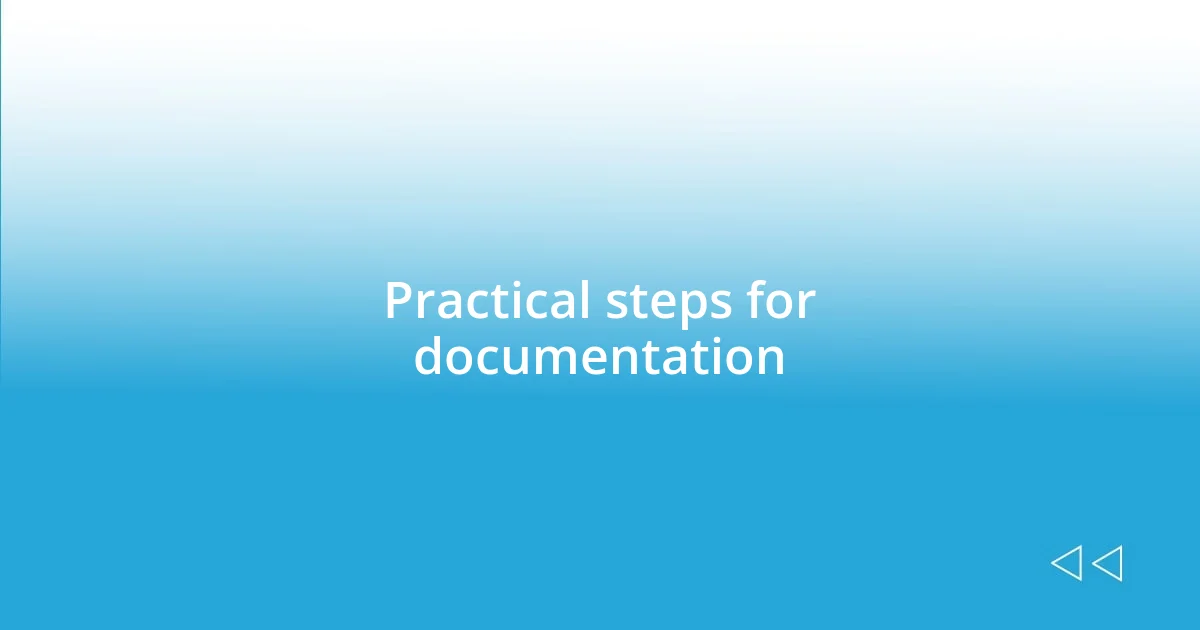 Practical steps for documentation