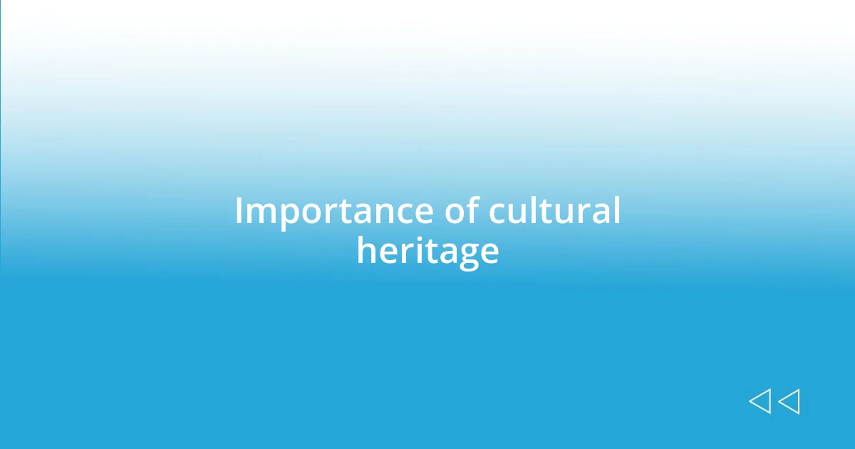 Importance of cultural heritage