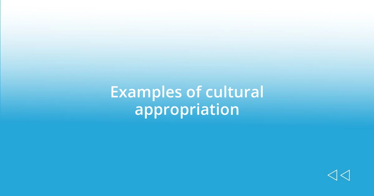 Examples of cultural appropriation