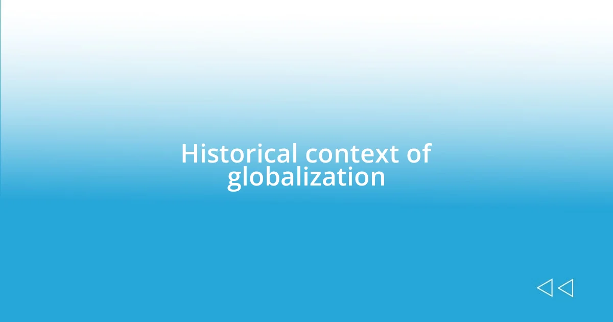 Historical context of globalization