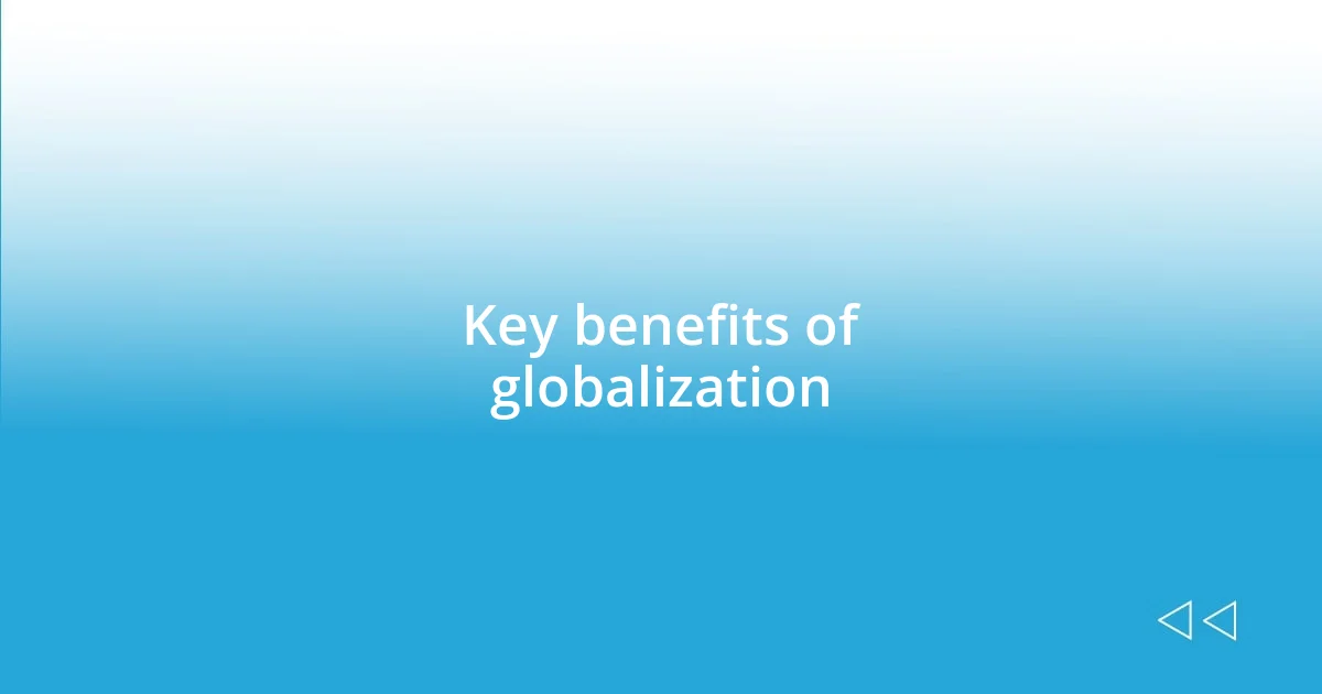 Key benefits of globalization