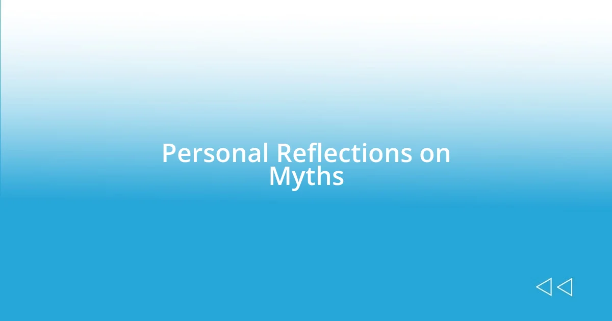 Personal Reflections on Myths